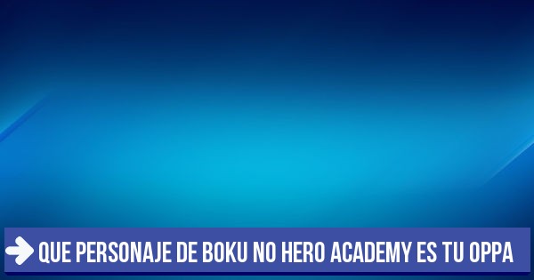 Test Que Personaje De Boku No Hero Eres