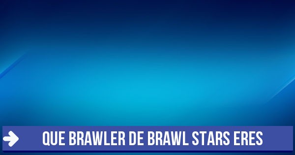 Test Que Brawler De Brawl Stars Eres - que personaje de brawl stars eres test