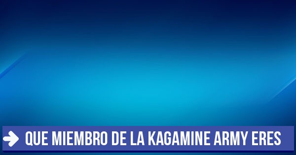 Test que miembro de la kagamine army eres