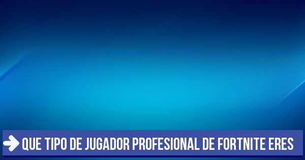 Test Que Tipo De Jugador Profesional De Fortnite Eres 3052