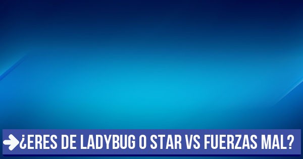 Eres De Ladybug Eres De Ladybug O Star VS Fuerzas Mal