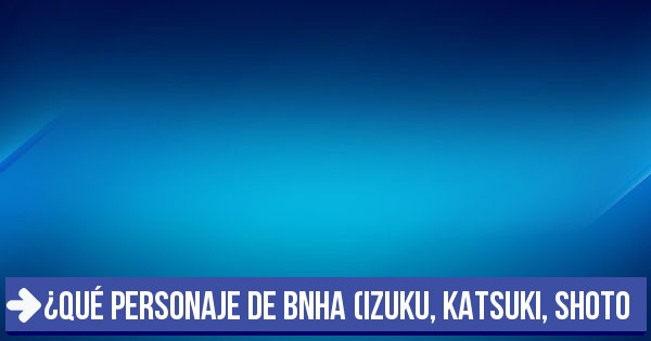 Que Personaje De Bnha Seraa Tu Pareja Test: ¿Qué personaje de BNHA (Izuku, Katsuki, Shoto) te quiere como pareja?