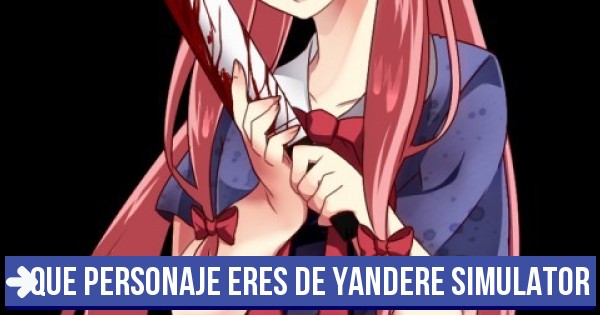 Test: QUE PERSONAJE ERES DE YANDERE SIMULATOR