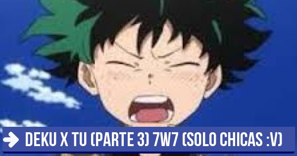 Bueno Ganaste Algo Ver A Izuku Celoso Deku X Tu Parte 3 7w7 Solo Chicas V 8202