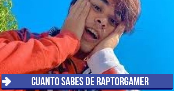 sabes mucho - cuanto sabes de raptorgamer