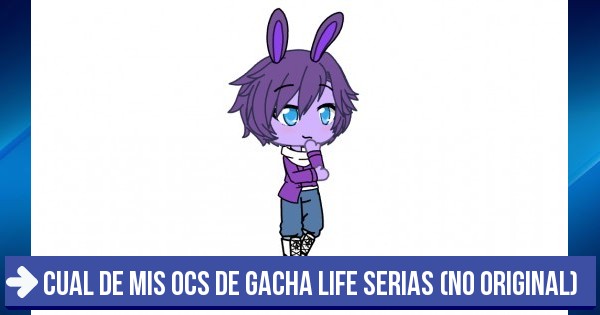 Bonnir - Cual de mis ocs de Gacha Life serias (no original)