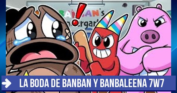 Te Mat4ron Por Ser Cool La Boda De Banban Y Banbaleena 7w7 3728