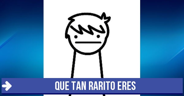 Eres normal - Que tan rarito eres